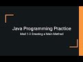 Java Practice Examples - Module 1-2 Creating the main() Method