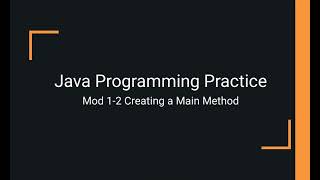 Java Practice Examples - Module 1-2 Creating the main() Method