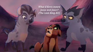 What if Kovu meets Janja and Jasiri? (The Lion King AU)