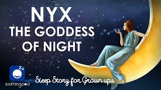 Bedtime Sleep Stories | 🌙 Nyx The Goddess of Night  🌒| Sleep Story for Grown Ups | Greek mythology
