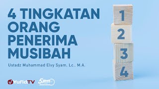 4 Tingkatan Orang Penerima Musibah - Ustadz Abu Ihsan Al Maidany, M.A. - 5 Menit yang Menginspirasi