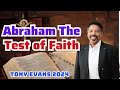 Abraham The Test of Faith -- Dr. Tony Evans 2024