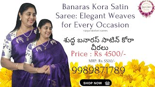 Banaras Kora Satin silk| elegant weaves for every occasion #new #trending #video #youtuber #vijaya