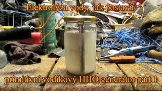 Elektrolýza vody, jak postavit primitivní vodíkový HHO generátor part 1