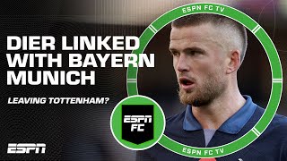 Eric Dier linked with BAYERN MUNICH 👀 'This SENDS A MESSAGE' - Frank Leboeuf | ESPN FC