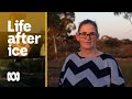 Rebuilding a life after ice addiction | ABC Australia