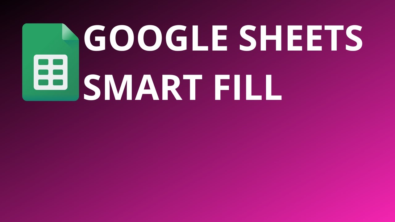 Google Sheets Smart Fill - YouTube