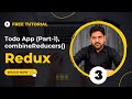 Simple Todo App using redux (Part 1) | Setting up Todo Reducer | combineReducers function in Redux