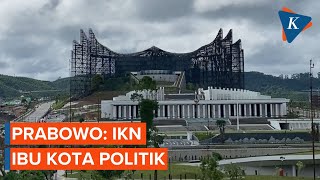 Prabowo: IKN Ibu Kota Politik