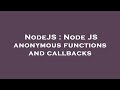 NodeJS : Node JS anonymous functions and callbacks
