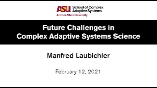 Future Challenges in Complex Adaptive Systems Science - Manfred Laubichler
