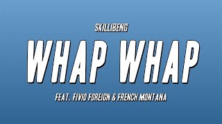 Skillibeng - Whap Whap ft. Fivio Foreign & French Montana (Lyrics)