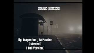 Gigi D'agostino _ La Passion ( Slowed ) Full Version