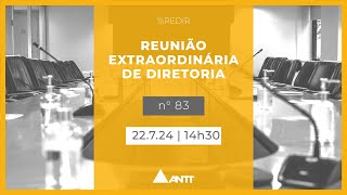 83ª Reunião Extraordinária de Diretoria - 22/7/2024