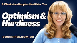 Optimism and Hardiness | 6 Weeks to a Happier Healthier You