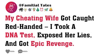 My Cheating Wife Got Caught Red-Handed – I Took A DNA Test, Exposed Her Lies, And Got Epic Revenge.