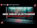 DJ Awas Jangan Salah Pasangan x Balonte (Slowed & Reverb) 🎧🤙