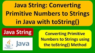 Java String: Converting Primitive Numbers to Strings in Java with toString() | Java Tutorial