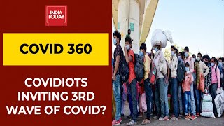 Covidiots Inviting 3rd Coronavirus Wave?; Govt's Warning On Revenge Travel; \u0026 More | Covid 360