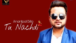 Tu Nachdi | Anantpal Billa ft. Garari | 👍 2019 | 👍