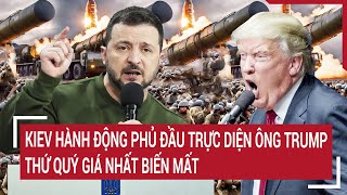 Điểm nóng Thế giới 4/2: Kiev hành động phủ đầu trực diện ông Trump, thứ quý giá nhất biến mất