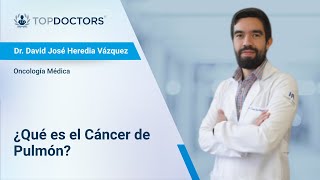 ¿Qué es el Cáncer de Pulmón?