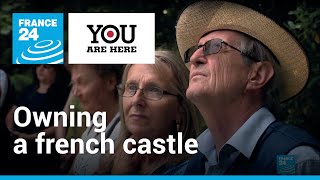 Owning a French castle: From dream to reality | You are here • FRANCE 24 English