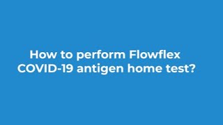 How to perform Flowflex COVID-19 antigen home test