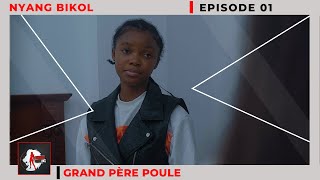 NYANG BIKOL (mère célibataire) Episode 01- Grand Père Poule