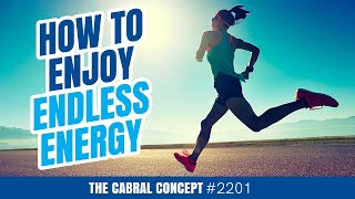 How to Enjoy Endless Energy | Cabral Concept 2201