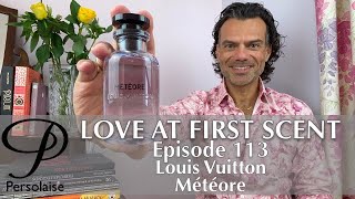 Louis Vuitton Meteore perfume review on Persolaise Love At First Scent episode 113