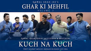 Qawal Najmuddin Saifuddin And Brothers | Kuch Na Kuch | Hazrat Moulvi Imdaad Hussain Ulvi| Episode 6