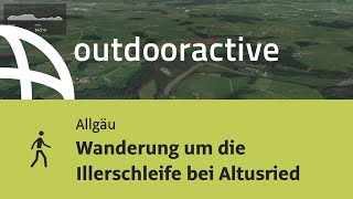 Wanderung im Allgäu: Wanderung um die Illerschleife bei Altusried