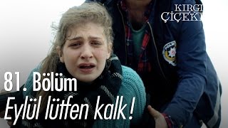 Eylül lütfen kalk! - Kırgın Çiçekler 81. Bölüm - atv