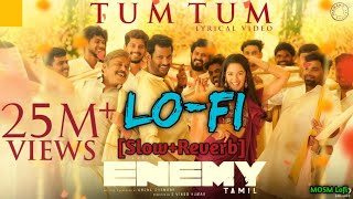 Tum Tum Lo-Fi Song [Slow+Reverb] New Trending Song ll Tamil Song ll Enemy Movie Song