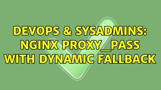 DevOps & SysAdmins: Nginx proxy_pass with dynamic fallback