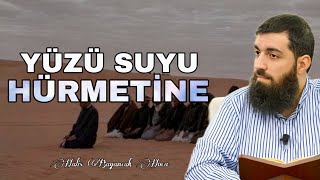 Yüzü Suyu Hürmetine İstemek | Halis Bayancuk Hoca