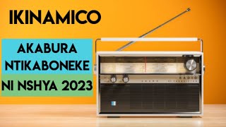 IKINAMICO AKABURA NTIKABONEKE/IKINAMICO NSHYASHYA 2023