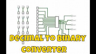Learn How to make a Decimal to binary converter with logic gates