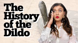 The History of the Dildo