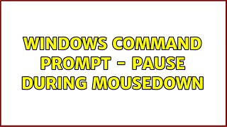 Windows Command Prompt - Pause during mousedown (3 Solutions!!)
