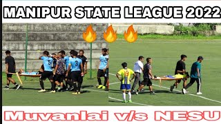 🔥Muvanlai vs NESU🔥 || Manipur State League 2022 || Lamlong artificial turf ground