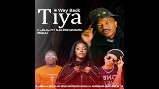 Tiya Way Back-Vocalist kharishma x Zelo SA x Ba Bethe Gashoazen \u0026 Nanza SA