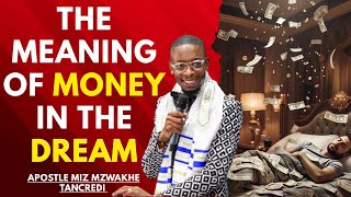 The Meaning Of Money In The Dream - APOSTLE MIZ MZWAKHE TANCREDI