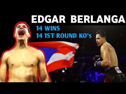 EDGAR BERLANGA (14 WINS_14 FIRST ROUND KNOCKOUTS) HIGHLIGHTS - YouTube