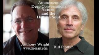 Attunement: Deep Conversations: Bill Plotkin: Nature and the Human Soul