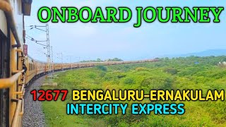 Onboard Journey ERNAKULAM INTERCITY EXPRESS ||12677 KSR BENGALURU TO ERNAKULAM