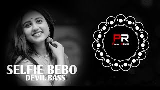 SELFIE BEBO - PRIVATE SONG(DEVIL BASS MIX) DJ LIKU X DJ PRABHAT X DJ RAHUL X PIKUN REMIX