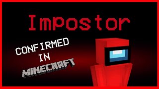 THE IMPOSTER IS IN MINECRAFT (CONFIRMED)