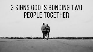 3 Signs God Is Bonding Two People Together